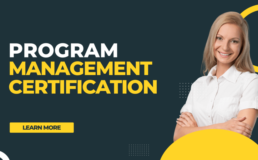 Unleash Your Potential through Program Management Certification